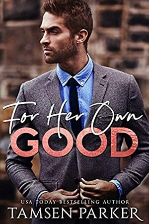 For Her Own Good by Tamsen Parker