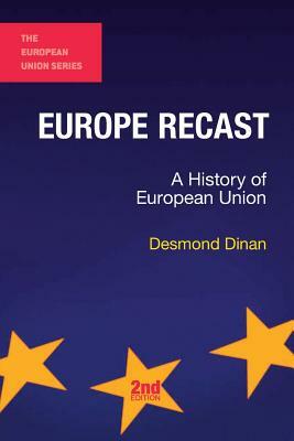 Europe Recast: A History of European Union by Desmond Dinan