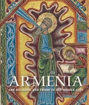 Armenia: Art, Religion, and Trade in the Middle Ages by Helen C. Evans