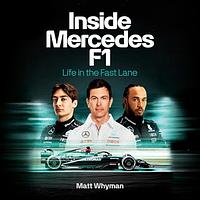 Inside Mercedes F1: Life in the Fast Lane by Matt Whyman