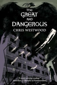 The Great and Dangerous by Chris Westwood