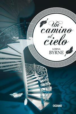 Un Camino Al Cielo by Lorna Byrne