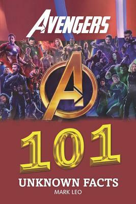 Avengers 101 Unknown Facts by Mark Leo