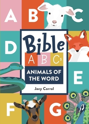 Bible Abcs: Animals of the Word by Jacy Corral