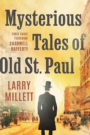 Mysterious Tales of Old Saint Paul by Larry Millett