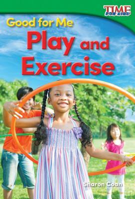 Good for Me: Play and Exercise by Sharon Coan