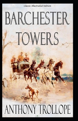 Barchester Towers Illustrated by Anthony Trollope