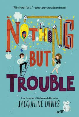 Nothing But Trouble by Jacqueline Davies