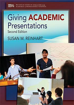 Giving Academic Presentations, Second Edition by Susan M. Reinhart