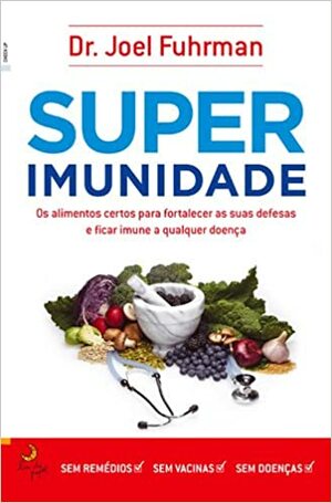 Superimunidade by Joel Fuhrman