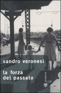 La forza del passato by Sandro Veronesi
