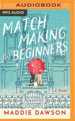 Matchmaking for Beginners by Maddie Dawson