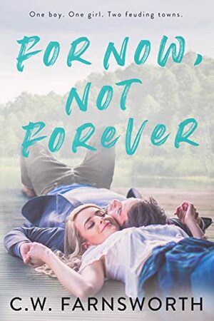 For Now, Not Forever by C.W. Farnsworth