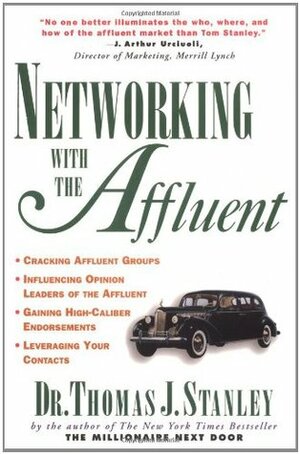 Networking with the Affluent by Thomas J. Stanley