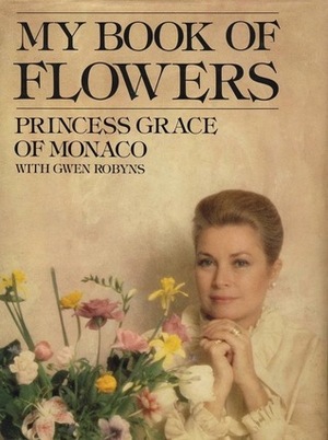 My Book of Flowers by Gwen Robyns, Grace Kelly