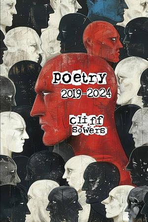 Poetry: 2019-2024 by Cliff Sowers