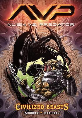 Alien vs. Predator: Civilized Beasts by Mike Kennedy