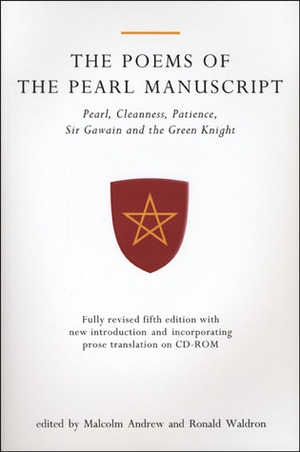 The Poems of the Pearl Manuscript: Pearl, Cleanness, Patience, Sir Gawain and the Green Knight by Unknown, Malcolm Andrew, Ronald Waldron