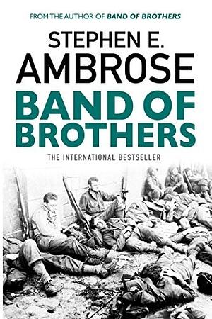 Band of Brothers by Stephen E. Ambrose