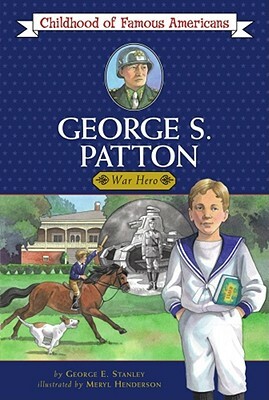 George S. Patton: War Hero by George E. Stanley
