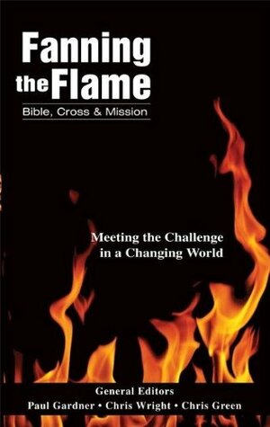 Fanning the Flame: Bible, Cross, and Mission by Paul Douglas Gardner, Chris Green, Chris Wright