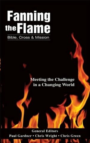 Fanning the Flame: Bible, Cross, and Mission by Paul Douglas Gardner, Chris Green, Chris Wright