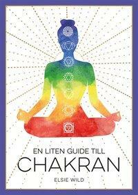 En liten guide till chakran by Elsie Wild