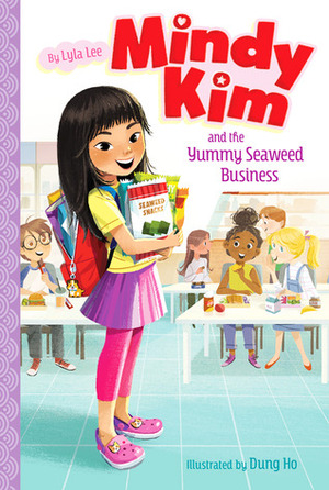 Mindy Kim and the Yummy Seaweed Business by Lyla Lee