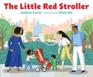 The Little Red Stroller by Katy Wu, Joshua Furst