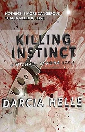 Killing Instinct by Darcia Helle, Darcia Helle