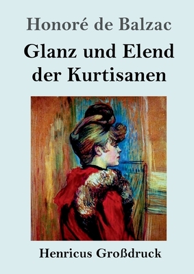 Glanz und Elend der Kurtisanen (Großdruck) by Honoré de Balzac