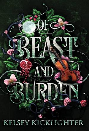 Of Beast and Burden by Kelsey Kicklighter, Kelsey Kicklighter