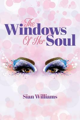 The Windows of Her Soul by Sian Williams