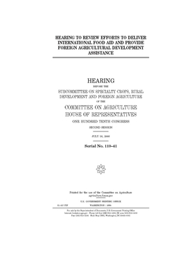 Hearing to review efforts to deliver international food aid and provide foreign agricultural development assistance by Committee on Agriculture (house), United States Congress, United States House of Representatives