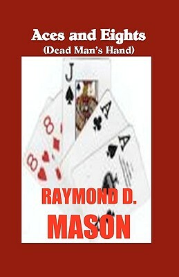 Aces And Eights by Raymond D. Mason