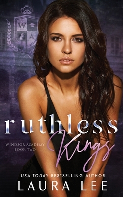 Ruthless Kings: A Dark High School Bully Romance by Laura Lee