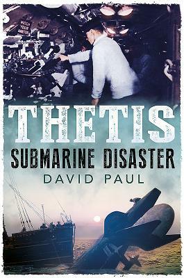 Thetis: Submarine Disaster by David Paul