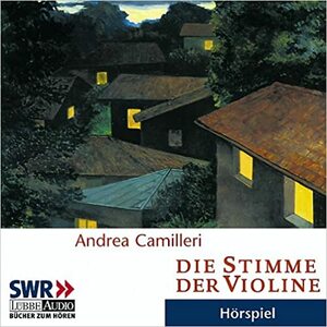 Die Stimme der Violine: Commissario Montalbanos löst seinen vierten Fall by Andrea Camilleri