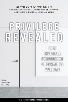 Privilege Revealed: How Invisible Preference Undermines America by Stephanie M. Wildman