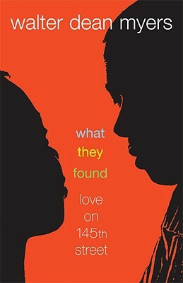 What They Found: Love on 145th Street by Walter Dean Myers