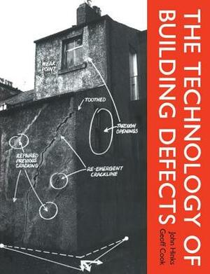 The Technology of Building Defects by Geoff Cook, John Hinks