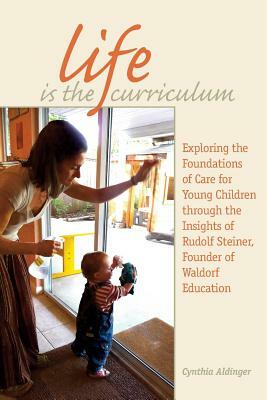 Life Is the Curriculum by Cynthia Aldinger