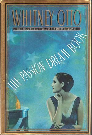 The Passion Dream Book: A Novel by Whitney Otto, Whitney Otto