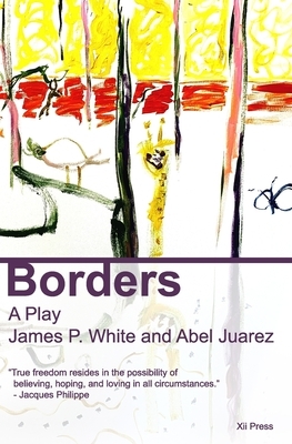 Borders by Abel Juarez, James P. White