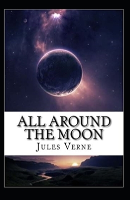 All Around the Moon Illustrated by Jules Verne