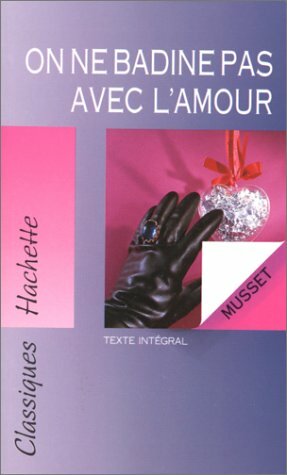 On ne badine pas avec l'amour, texte intégral by Alfred de Musset, Romain Lancrey-Javal