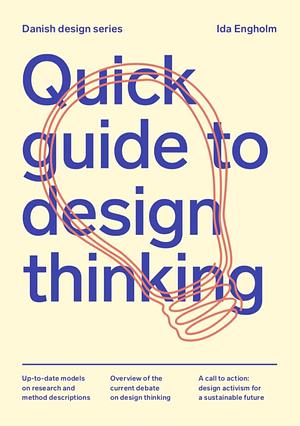 Quick Guide to Design Thinking by Ida Engholm