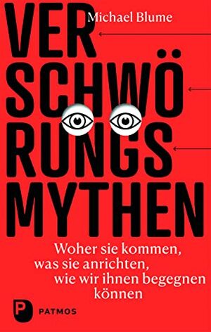 Verschwörungsmythen: Woher sie kommen, was sie anrichten, wie wir ihnen begegnen können by Michael Blume