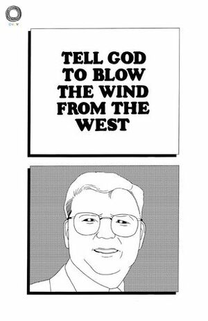Tell God To Blow The Wind From The West by Nick Drnaso
