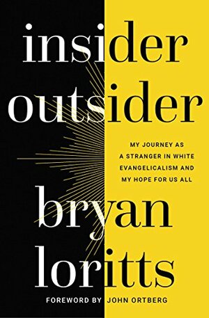 Insider Outsider: My Journey as a Stranger in White Evangelicalism and My Hope for Us All by Bryan Loritts